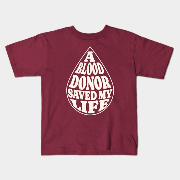 A Blood Donor Saved My Life Kids T-Shirt by BeanStiks